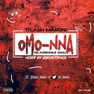 Ti’Lash Maroni - Omo Nna (Blaqbonez Diss)